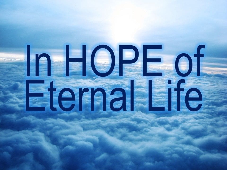 In Hope of Eternal Life