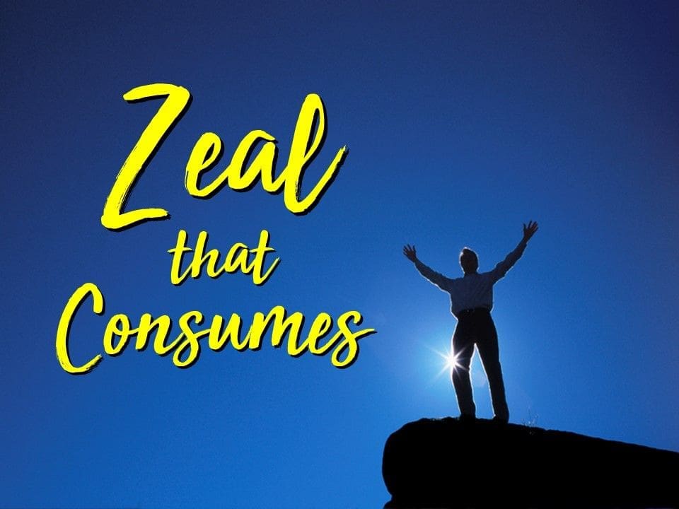 Zeal That Consumes