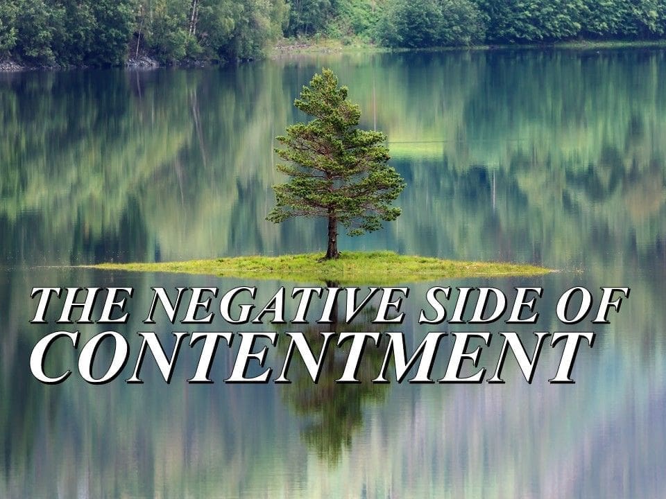 The Negative Side Of Contentment