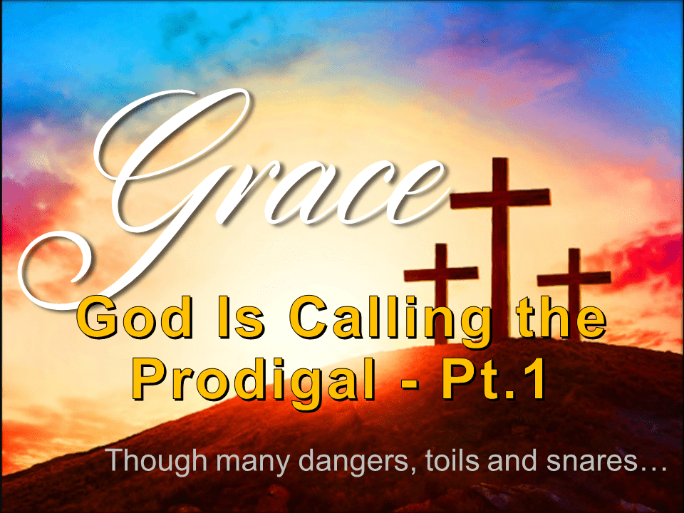 Amazing Grace 9 - God Is Calling The Prodigal Pt 1