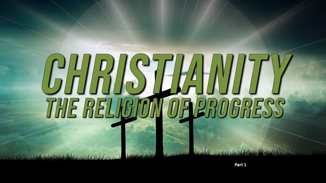 Christianity The Religion of Progress 1