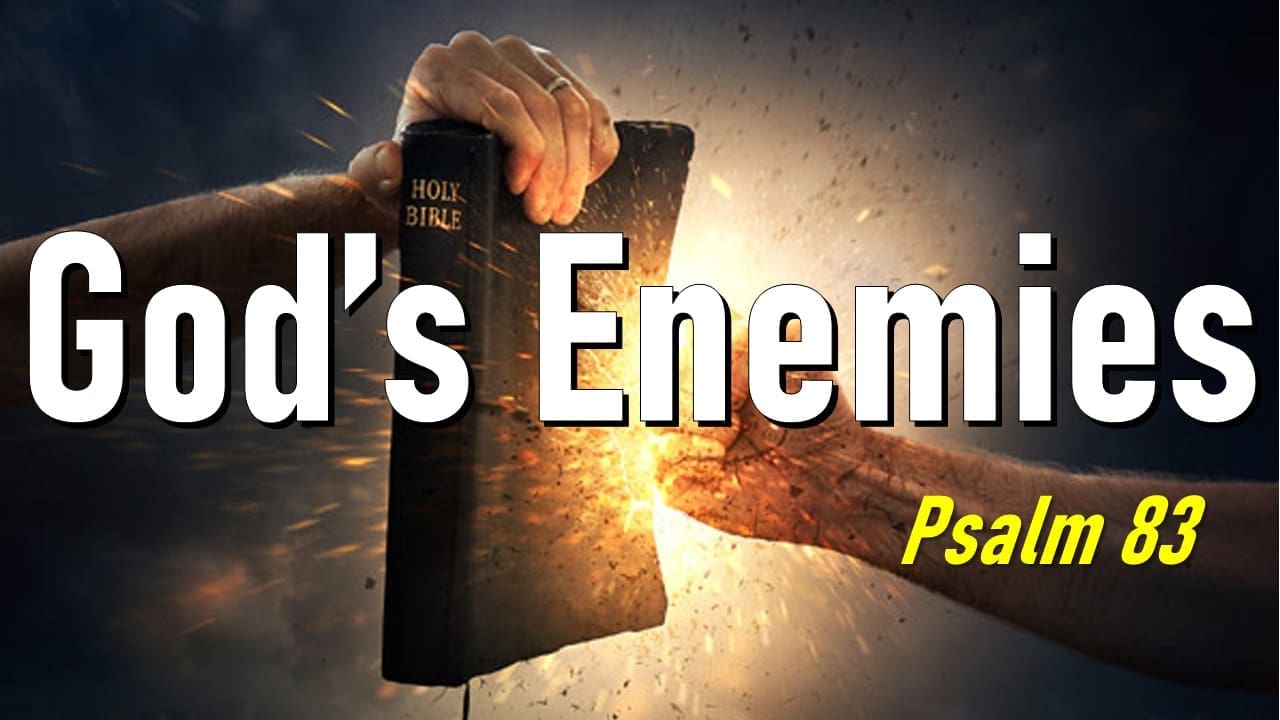 God's Enemies - Psalm 83