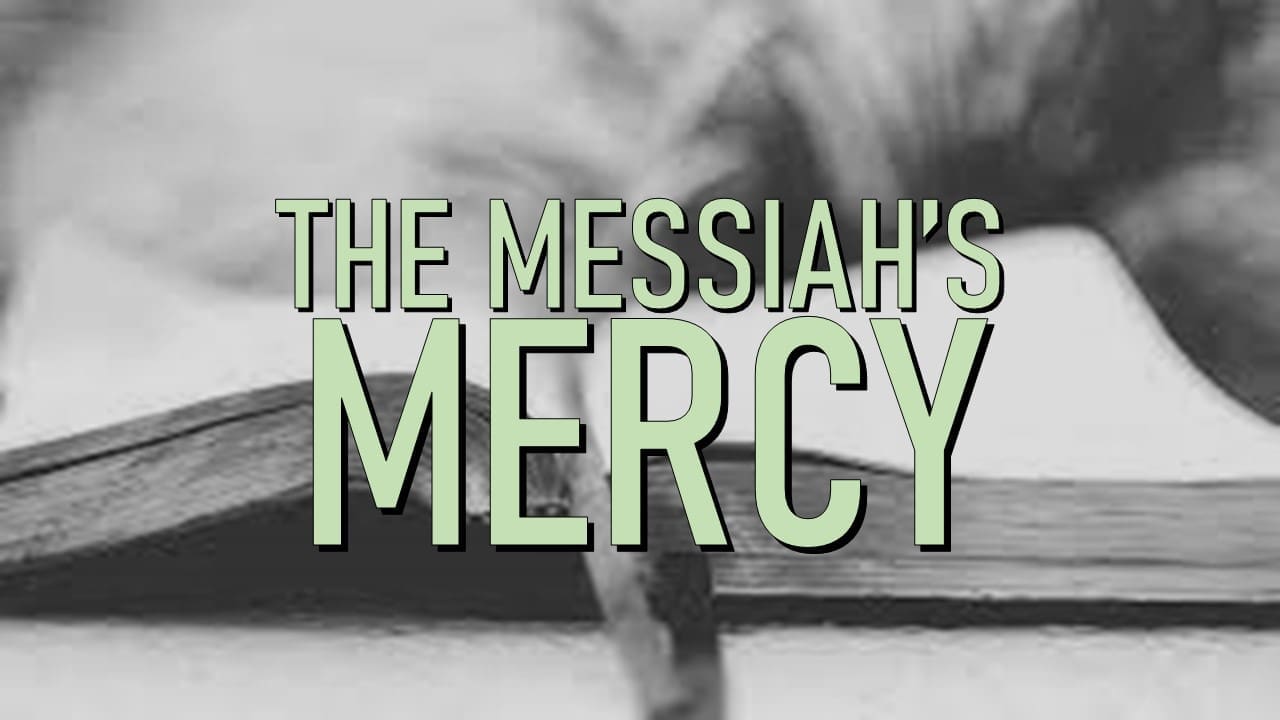 The Messiah's Mercy