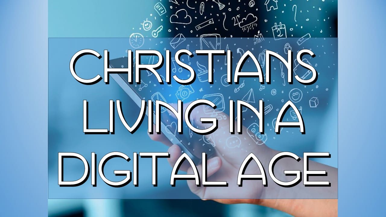 Christians Living In A Digital Age